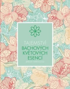 kniha Tajemství Bachových květových esencí