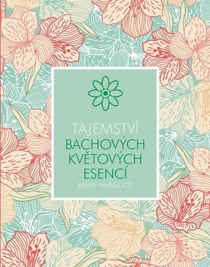 kniha Tajemství Bachových květových esencí